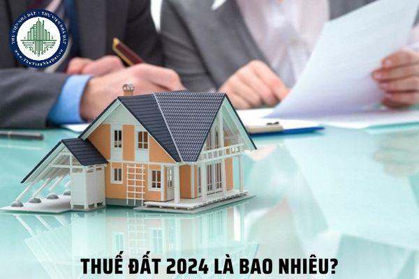 Thuế đất 2024 là bao nhiêu? Cách tính thuế đất ở, đất nông nghiệp?