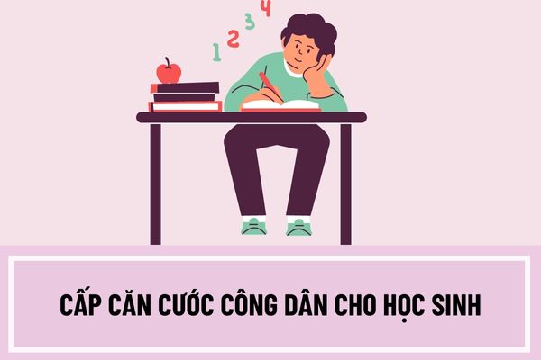 Học sinh lớp mấy thì được cấp căn cước công dân? Học sinh làm căn cước công dân có cần phải nộp lệ phí không?