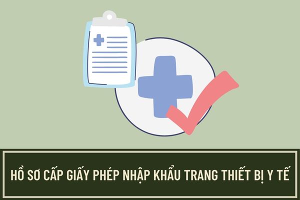 Trường hợp nào phải có giấy phép nhập khẩu trang thiết bị y tế?