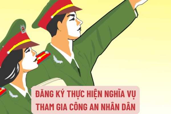 Hồ sơ đăng ký thực hiện nghĩa vụ tham gia Công an nhân dân gồm những gì?