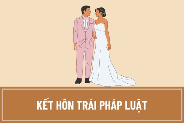 Kết hôn trái pháp luật là gì?