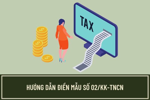 Hướng dẫn điền tờ khai thuế TNCN theo mẫu số 02/KK-TNCN với cá nhân trực tiếp khai thuế như thế nào?