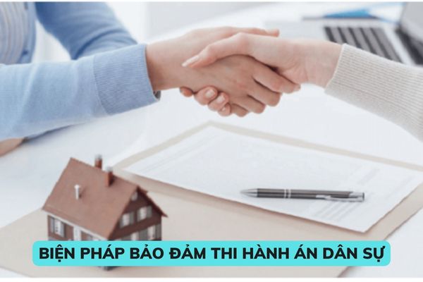 Có các biện pháp bảo đảm thi hành án dân sự nào? Biện pháp cưỡng chế thi hành án dân sự là các biện pháp nào? 