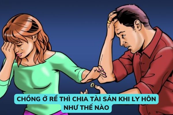 Chồng ở rể thì chia tài sản khi ly hôn như thế nào? Nguyên tắc chia tài sản chung của vợ chồng khi ly hôn như thế nào? 