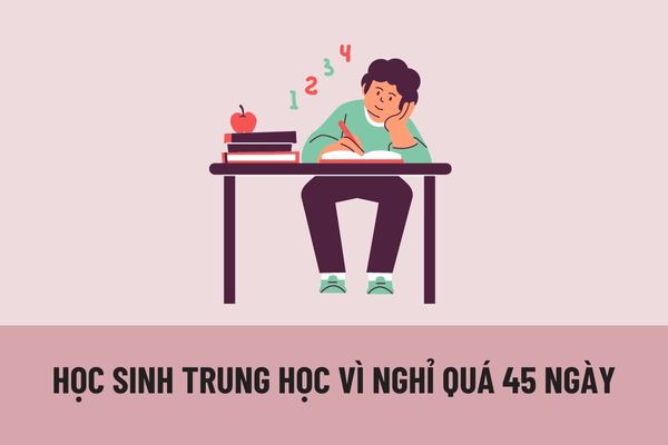 Có được đuổi học đối với học sinh trung học vì nghỉ quá 45 ngày không? Điều kiện công nhận hoàn thành chương trình trung học là gì?