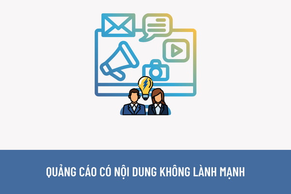 Như thế nào là quảng cáo có nội dung cạnh tranh không lành mạnh? Sử dụng quảng cáo có có nội dung cạnh tranh không lành mạnh sẽ bị xử lý như thế nào?