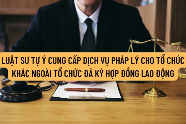 Luật sư tự ý cung cấp dịch vụ pháp lý cho tổ chức khác với mức thù lao 300.000 đồng ngoài tổ chức đã ký hợp đồng lao động bị xử phạt thế nào?