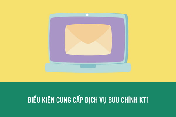 Mạng bưu chính công cộng cung cấp dịch vụ bưu chính KT1 phải đảm bảo những điều kiện gì?