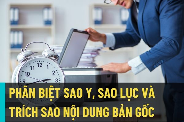 Phân biệt hình thức sao y, sao lục và trích sao nội dung của bản gốc theo Nghị định 30/2020/NĐ-CP
