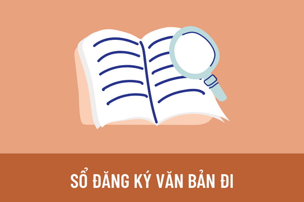 Mẫu sổ đăng ký văn bản đi được quy định như thế nào? Văn bản đi đã chuyển phát được theo dõi như thế nào?