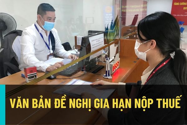 Mẫu văn bản đề nghị gia hạn nộp thuế? Doanh nghiệp, hộ kinh doanh gặp khó khăn do thiên tai, dịch bệnh có được gia hạn nộp thuế?