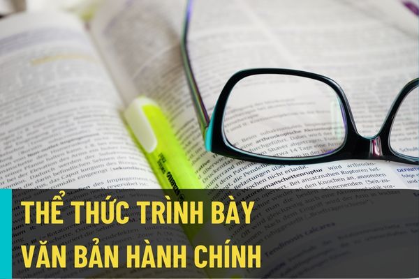 Hướng dẫn chi tiết cách trình bày thể thức văn bản hành chính theo quy định mới nhất? Có các loại văn bản hành chính nào?