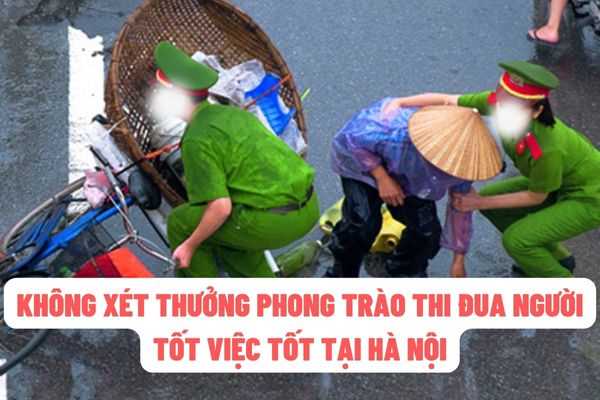 Cá nhân sẽ không được xét khen thưởng trong phong trào thi đua người tốt việc tốt tại Hà Nội?