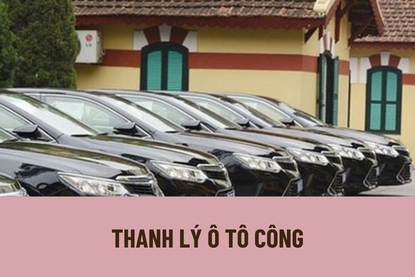 Ô tô công được thanh lý theo hình thức nào? Thanh lý xe ô tô công theo hình thức bán được thực hiện như thế nào?