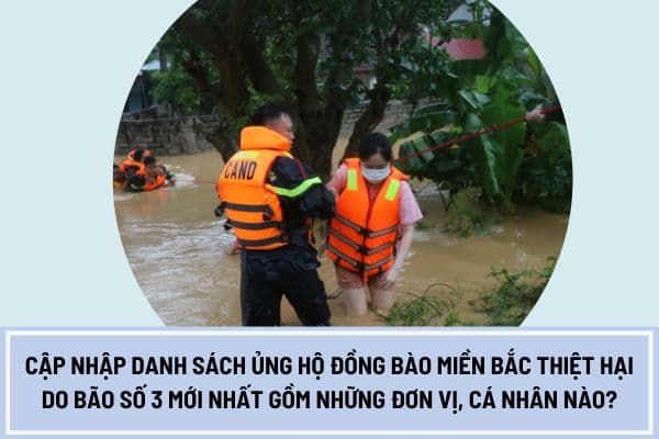 Cập nhập danh sách ủng hộ đồng bào miền Bắc thiệt hại do bão số 3 mới nhất gồm những đơn vị, cá nhân nào?