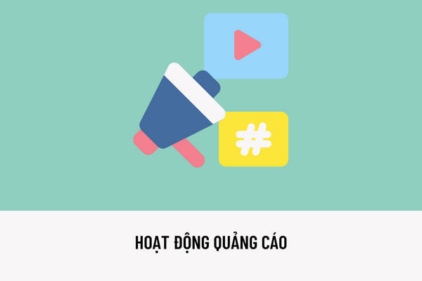 Điều kiện quảng cáo được quy định như thế nào? Hoạt động quảng cáo được thực hiện thông qua những phương tiện nào? ﻿