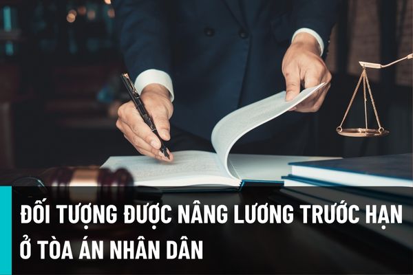 Công chức, viên chức và người lao động nào tại Tòa án nhân dân được xét nâng bậc lương trước hạn năm 2022?