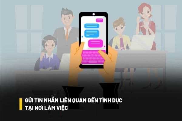 Gửi tin nhắn liên quan đến tình dục cho đồng nghiệp nữ có bị xem là hành vi quấy rối tình dục tại nơi làm việc?