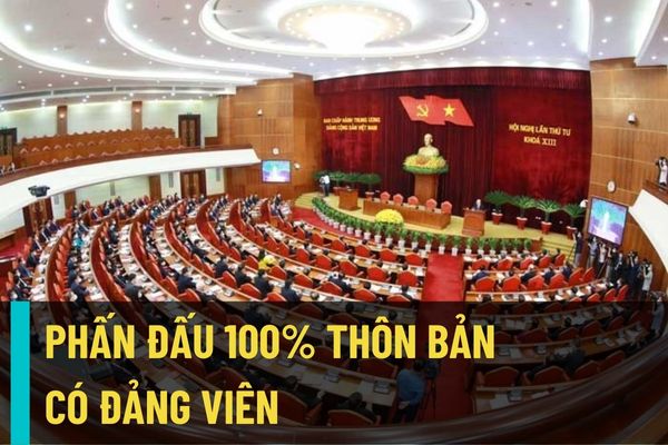 Phấn đấu 100% thôn, bản có đảng viên? Tỉ lệ kết nạp đảng viên mới hằng năm đạt từ 3 - 4% tổng số đảng viên?