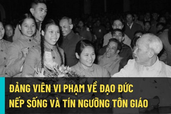 Quy định 69-QĐ-TW năm 2022: Những hành vi nào của Đảng viên vi phạm quy định về đạo đức, nếp sống văn minh và tín ngưỡng, tôn giáo?