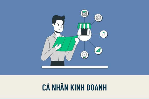 Thế nào là cá nhân kinh doanh? Cá nhân kinh doanh thực hiện kê khai thuế theo phương pháp nào?