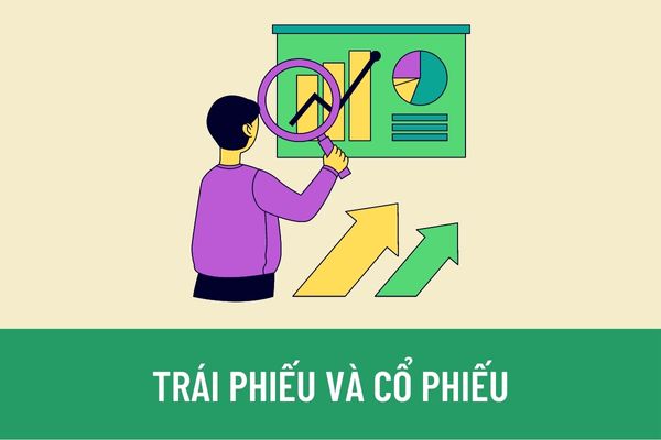 Trái phiếu và cổ phiếu khác nhau như thế nào? Hồ sơ chào bán trái phiếu doanh nghiệp gồm những gì?