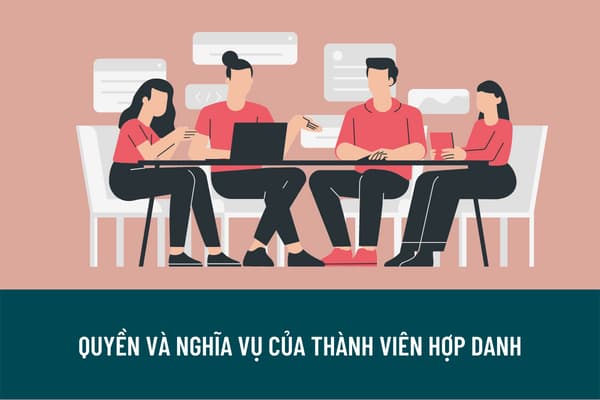 Quyền và nghĩa vụ của thành viên hợp danh và thành viên góp vốn trong công ty hợp danh là gì?