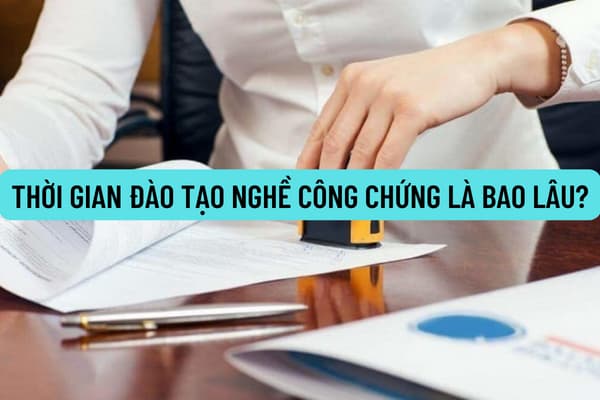 Thời gian đào tạo nghề công chứng là bao lâu? Công chứng viên có ít hơn 02 năm kinh nghiệm có được hướng dẫn tập sự không?