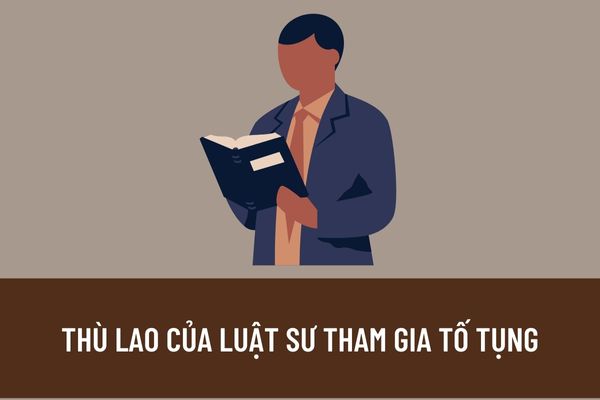 Thù lao của luật sư tham gia tố tụng theo yêu cầu của cơ quan tiến hành tố tụng là bao nhiêu?