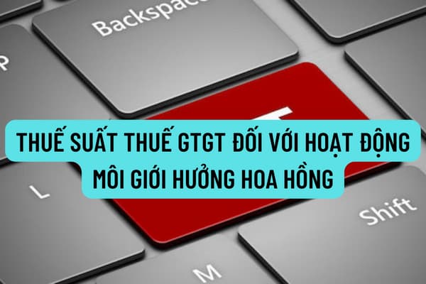 Thuế suất thuế giá trị gia tăng đối với hoạt động môi giới hưởng hoa hồng được quy định như thế nào?