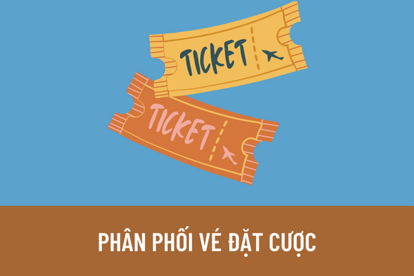 Vé đặt cược được phân phối như thế nào? Tài khoản tham gia đặt cược của người chơi được quy định như thế nào?