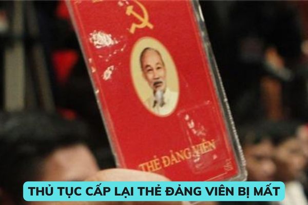 Thủ tục cấp lại thẻ Đảng viên bị mất như thế nào? Làm mất thẻ Đảng viên có thể bị kỷ luật khai trừ khỏi Đảng không?