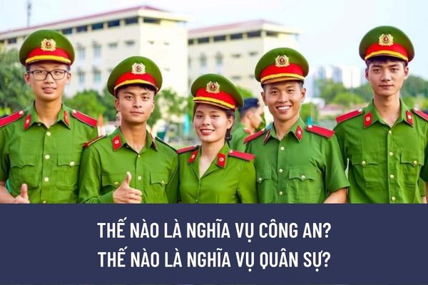 Thế nào là nghĩa vụ công an? Thế nào là nghĩa vụ quân sự? Đi nghĩa vụ công an so với đi nghĩa vụ quân sự có giống nhau không? (Hình từ Internet)