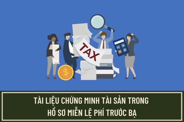 Tài liệu chứng minh tài sản trong hồ sơ miễn lệ phí trước bạ đối với nhà, đất được bồi thường, tái định cư?