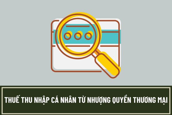 Thu nhập từ nhượng quyền thương mại gồm những thu nhập nào? Cách tính thuế thu nhập cá nhân từ nhượng quyền thương mại?