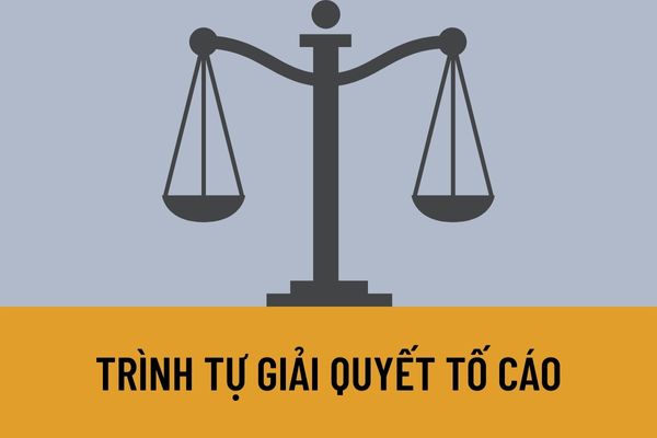 Trình tự giải quyết tố cáo được quy định như thế nào? Người giải quyết tố cáo ra quyết định thụ lý tố cáo khi nào?