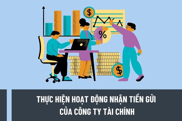 Công ty tài chính được phép thực hiện hoạt động nhận tiền gửi của cá nhân hay tổ chức theo quy định hiện hành?