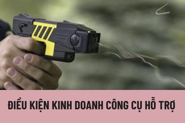 Điều kiện kinh doanh công cụ hỗ trợ ra sao? Giấy phép kinh doanh công cụ hỗ trợ được cấp thế nào?