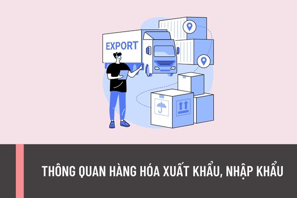 Hàng hóa xuất khẩu, nhập khẩu của tờ khai hải quan mới phát sinh sẽ được thông quan trong trường hợp nào?