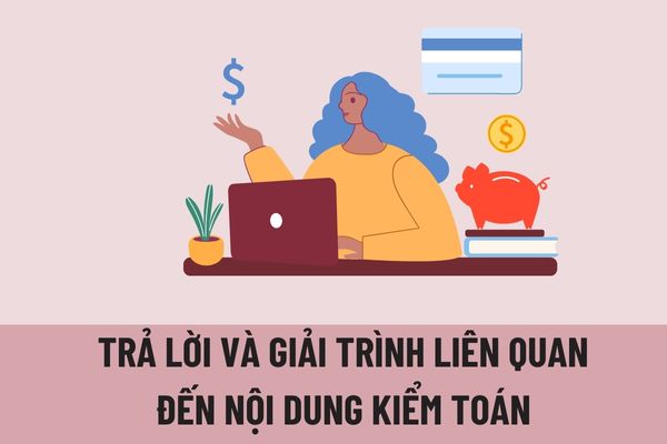 Đơn vị được kiểm toán có nghĩa vụ phải trả lời và giải trình liên quan đến nội dung kiểm toán không?