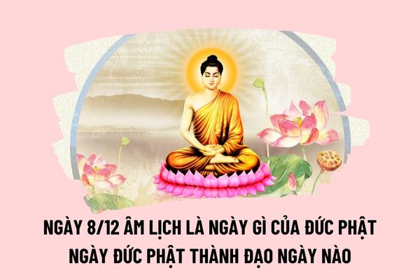 Mùng 8 tháng 12 là ngày gì của Đức Phật? Ngày Đức Phật thành đạo là ngày nào? Nguyên tắc tổ chức lễ hội hiện nay thế nào?