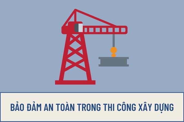 Bảo đảm an toàn trong quá trình thi công xây dựng