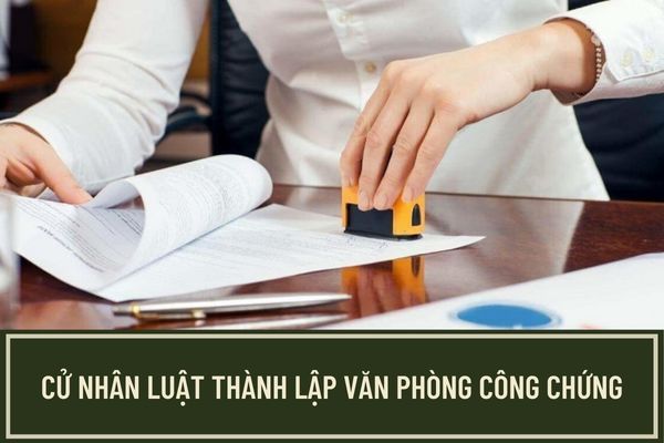 Điều kiện để cử nhân luật mở văn phòng công chứng là gì? Thủ tục thành lập Văn phòng công chứng thực hiện như thế nào?