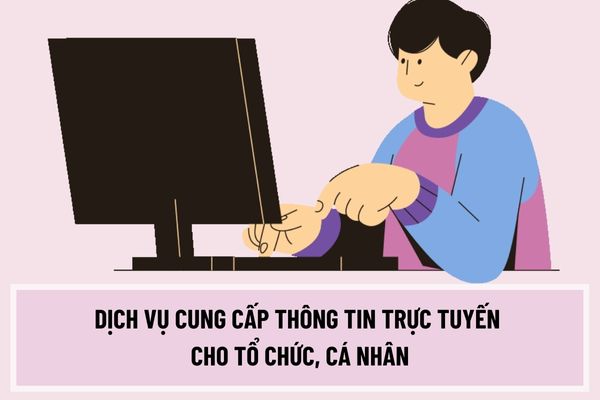 Dịch vụ cung cấp thông tin trực tuyến cho tổ chức, cá nhân, không được xác định là dịch vụ công trực tuyến khi nào?