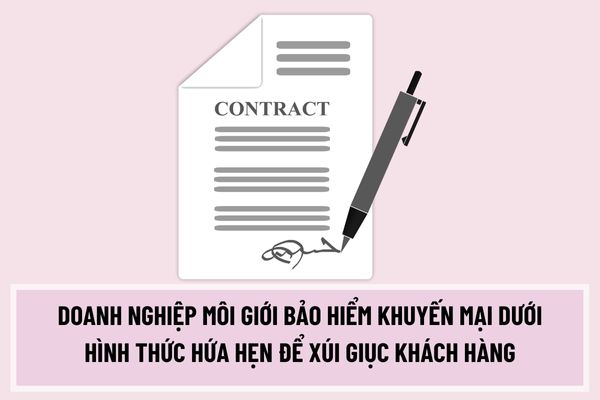 Doanh nghiệp môi giới bảo hiểm có được khuyến mại dưới hình thức hứa hẹn để xúi giục khách hàng giao kết hợp đồng không?