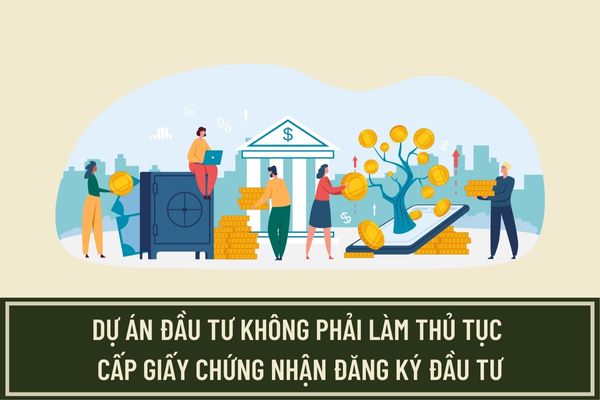 Dự án đầu tư nào không phải làm thủ tục cấp Giấy chứng nhận đăng ký đầu tư? Ai có quyền cấp, điều chỉnh và thu hồi Giấy chứng nhận đăng ký đầu tư?