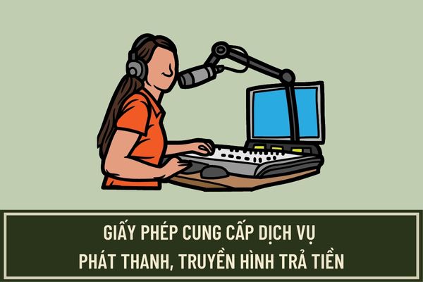 Điều kiện để cấp Giấy phép cung cấp dịch vụ phát thanh, truyền hình trả tiền là gì? Đơn đề nghị cấp Giấy phép là mẫu nào?