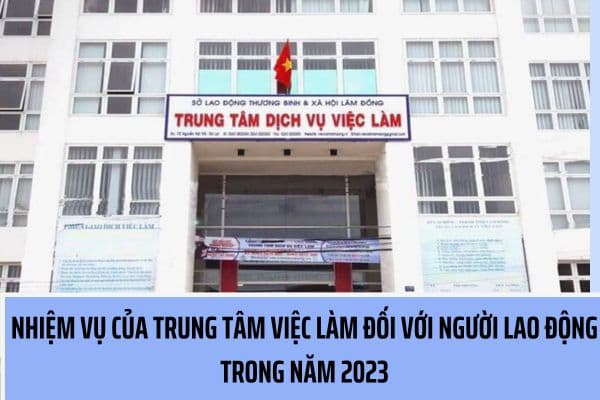 Nhiệm vụ của trung tâm dịch vụ việc làm đối với người lao động trong năm 2023 bao gồm những nhiệm vụ gì? (Hình từ Internet)