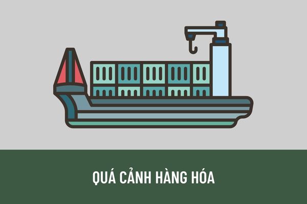 Hồ sơ quá cảnh hàng hóa được quy định như thế nào? Thời gian quá cảnh hàng hóa là bao lâu?