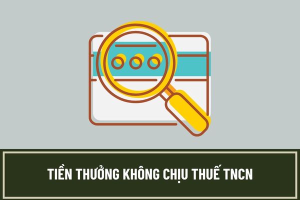 Khoản tiền thưởng nào không tính thuế thu nhập cá nhân? Khoản thưởng bằng hiện vật có phải nộp thuế TNCN không?